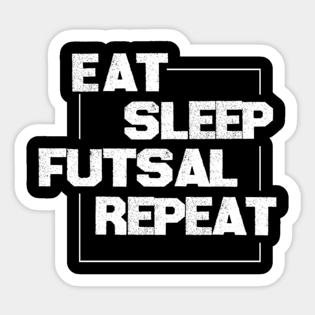 eat sleep futsal repeat Sticker by Yann Van Campfort